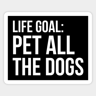 Life Goal Pet All The Dogs Magnet